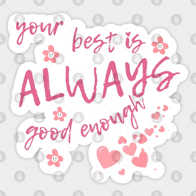 your best is always good enough Sticker by A&A